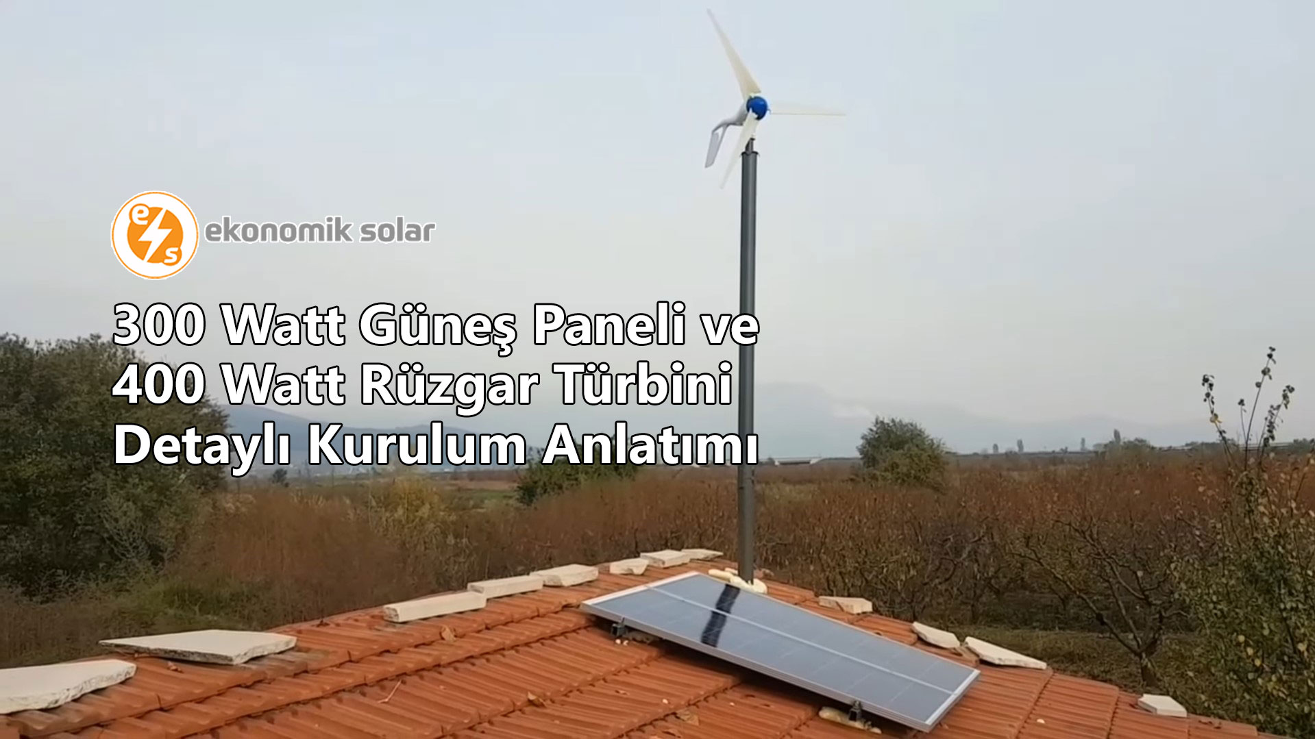 300 Watt Gune Paneli ve 400 Watt Ruzgar Turbini Detayl Kurulum Anlatm