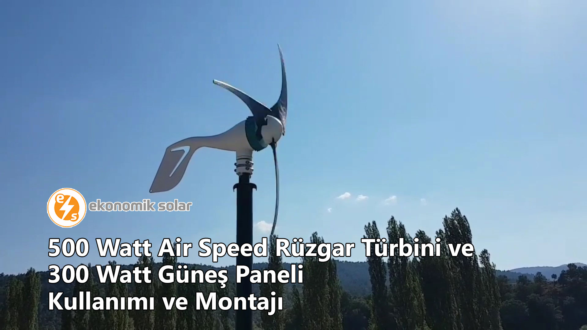500 Watt Air Speed Ruzgar Turbini ve 300 Watt Gunes Paneli Kullanimi ve Montaji