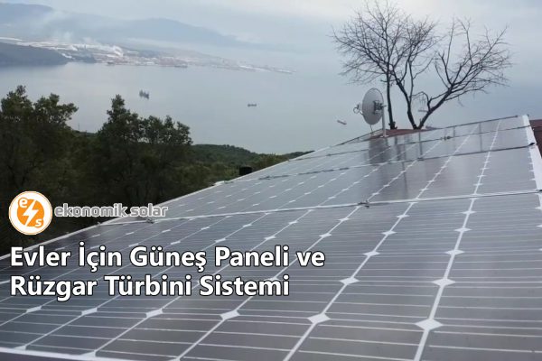 Evler Icin Gunes Paneli ve Ruzgar Turbini Sistemi